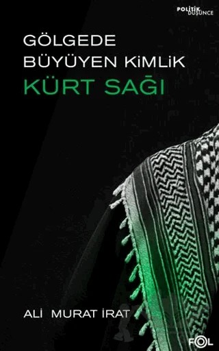 Gölgede Büyüyen Kimlik Kürt Sağı – Ali Murat İrat – Fol Kitap kitap kapağı