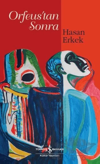 Orfeus’tan Sonra – Hasan Erkek – İş Bankası Kültür Yayınları kitap kapağı