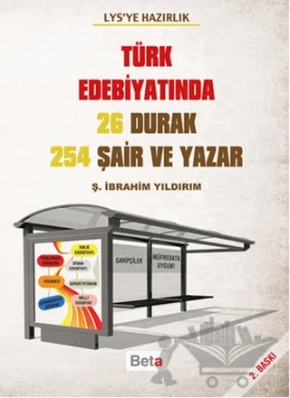LYS'ye Hazırlık - Türk Edebiyatında 26 Durak 254 Şair ve Yazar – Ş. İbrahim Yıldırım – Beta Yayınevi kitap kapağı