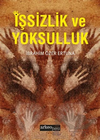 İşsizlik ve Yoksulluk – İbrahim Özer Ertuna – Arkeoloji ve Sanat Yayınları kitap kapağı