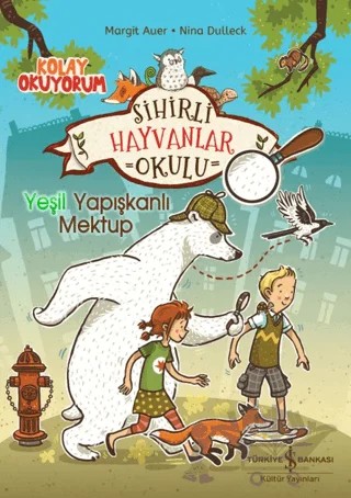Sihirli Hayvanlar Okulu – Yeşil Yapışkanlı Mektup – Kolay Okuyorum – Margit Auer – İş Bankası Kültür Yayınları kitap kapağı