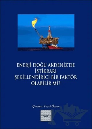 Enerji Doğu Akdeniz’de İstikrarı Şekillendirici Bir Faktör Olabilir mi? – Kolektif – İyidüşün Yayınları kitap kapağı