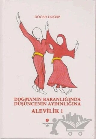 Doğmanın Karanlığında Düşüncenin Aydınlığına : Alevilik - 1 – Doğan Doğan – Can Yayınları (Ali Adil Atalay) kitap kapağı