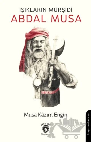 Işıkların Mürşidi Abdal Musa – Musa Kazım Engin – Dorlion Yayınları kitap kapağı