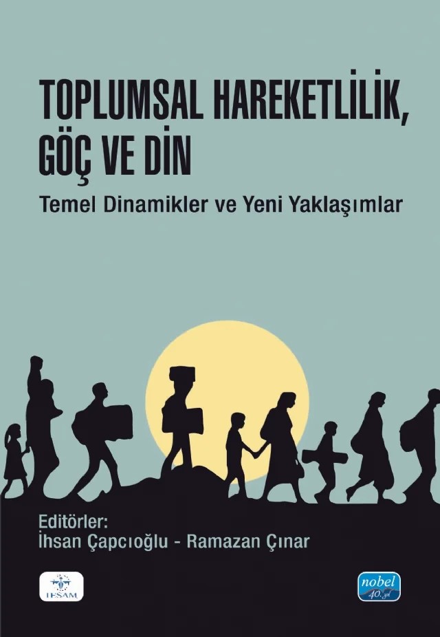 Toplumsal Hareketlilik, Göç ve Din – Ali Rafet Özkan, Aygün Aliyeva, Ayşe Nur İba Çınar, Erkan Perşembe, Esra Tüysüz, Gürkan Karababa, Hanife Nalan Genç, İhsan Çapçıoğlu, İsmail Çınar, Mehmet Çilmi, Mehmet Furkan Ören, Merve Bahadur, Nurhibe Büşra Er, Ramazan Çınar, Sariye Ay Doğu, Süleyman Abanoz, Ulviye Ezerbolatoğlu, Zeynep Dilekli – TESAM Yayınları kitap kapağı