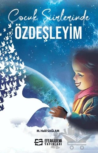 Çocuk Şiirlerinde Özdeşleyim – M. Halil Sağlam – Efe Akademi Yayınları kitap kapağı