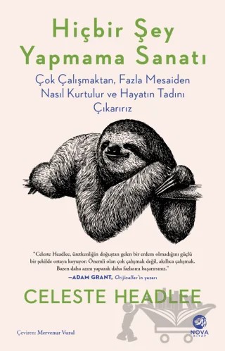 Hiçbir Şey Yapmama Sanatı: Çok Çalışmaktan, Fazla Mesaiden Nasıl Kurtulur ve Hayatın Tadını Çıkarırız – Celeste Headlee – Nova Kitap kitap kapağı