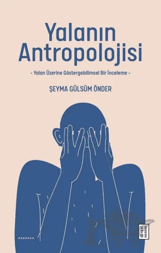 Yalanın Antropolojisi – Şeyma Gülsüm Önder – Ketebe Yayınları kitap kapağı