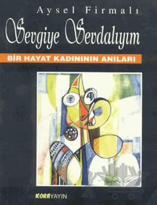Sevgiye Sevdalıyım – Aysel Firmalı – Kora Yayın kitap kapağı