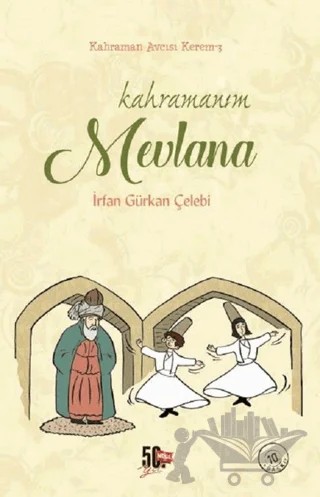 Kahramanım Mevlana - Kahraman Avcısı Kerem 3 – İrfan Gürkan Çelebi – Genç Nesil kitap kapağı