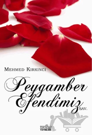 Peygamber Efendimiz (SAV) – Mehmet Kırkıncı – Zafer Yayınları kitap kapağı