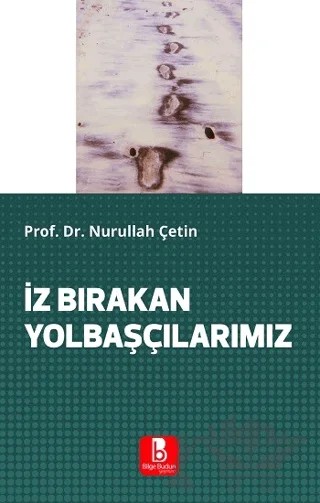 İz Bırakan Yolbaşçılarımız – Nurullah Çetin – Bilge Budun Yayınları kitap kapağı