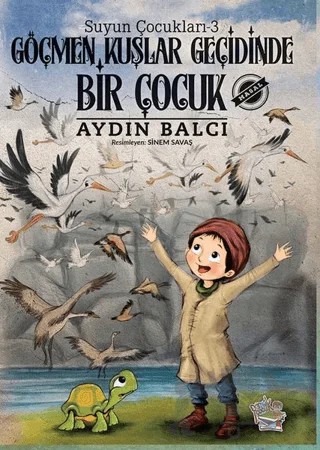Göçmen Kuşlar Geçidinde Bir Çocuk - Suyun Çocukları 3 – Aydın Balcı – Parmak Çocuk Yayınları kitap kapağı
