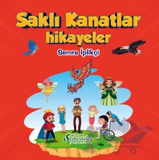 Saklı Kanatlar - Hikayeler – Semra İplikçi – Semender Kitap Yayınları kitap kapağı
