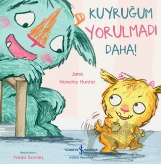Kuyruğum Yorulmadı Daha! – Jana Novotny Hunter – İş Bankası Kültür Yayınları kitap kapağı