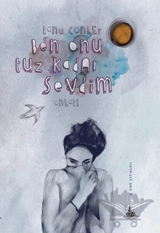 Ben Onu Tuz Kadar Sevdim – Banu Conker – Yitik Ülke Yayınları kitap kapağı