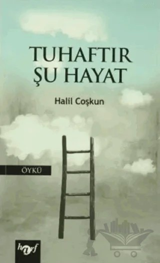Tuhaftır Şu Hayat – Halil Coşkun – Harf Eğitim Yayıncılık kitap kapağı