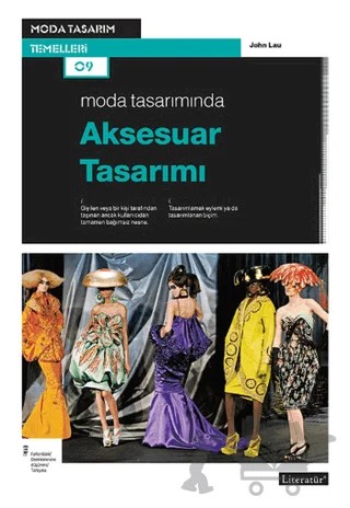 Moda Tasarımında Aksesuar Tasarımı – John Lau – Literatür Yayıncılık kitap kapağı