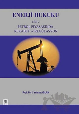 Enerji Hukuku Cilt: 2 – İ. Yılmaz Aslan – Ekin Basım Yayın kitap kapağı