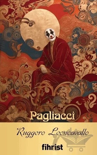 Pagliacci – Ruggero Leoncavallo – Fihrist Kitap kitap kapağı