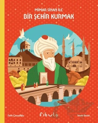 Mimar Sinan ile Bir Şehir Kurmak – Fatih Çavuşoğlu – Fibula Yayıncılık kitap kapağı