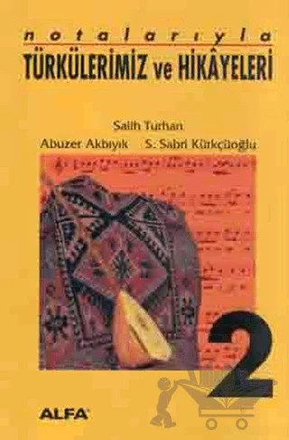 Notalarıyla Türkülerimiz ve Hikayeleri 2. Kitap – Salih Turan – Alfa Yayınları kitap kapağı