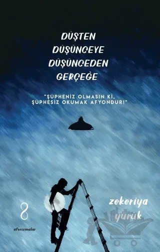 Düşten Düşünceye Düşünceden Gerçeğe – Zekeriya Yürük – Bengisu Yayınları kitap kapağı