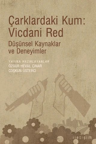 Çarklardaki Kum: Vicdani Red – Kolektif – İletişim Yayınevi kitap kapağı