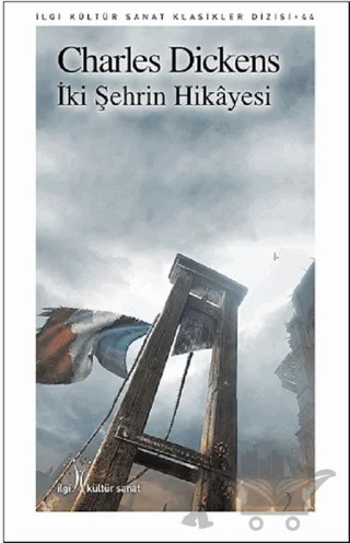 İki Şehrin Hikayesi – Charles Dickens – İlgi Kültür Sanat Yayınları kitap kapağı