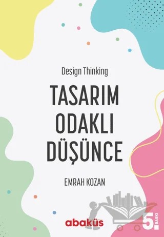 Tasarım Odaklı Düşünce - Design Thinking – Emrah Kozan – Abaküs Kitap kitap kapağı
