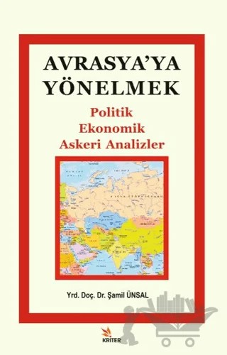 Avrasya'ya Yönelmek – Şamil Ünsal – Kriter Yayınları kitap kapağı
