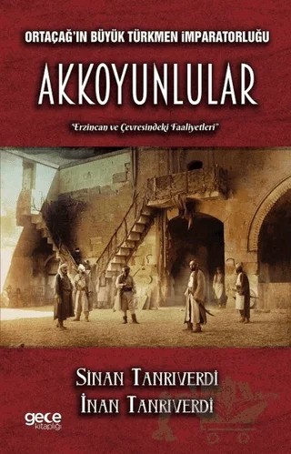 Ortaçağ'ın Büyük Türkmen İmparatorluğu Akkoyunlular – İnan Tanrıverdi – Gece Kitaplığı kitap kapağı