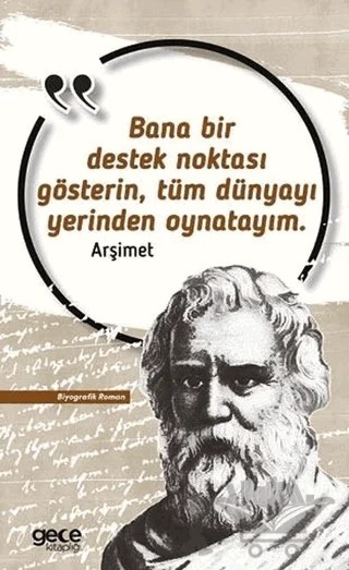 Bana Bir Destek Noktası Gösterin Tüm Dünyayı Yerinden Oynatayım – Arşimet – Gece Kitaplığı kitap kapağı