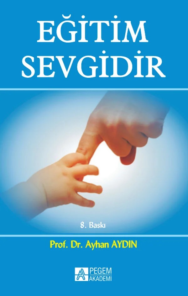 Eğitim Sevgidir – Ayhan Aydın – Pegem Akademi Yayıncılık kitap kapağı