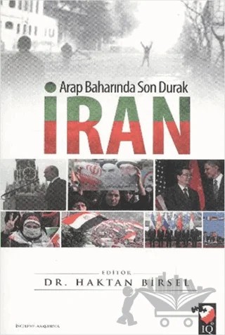 Arap Baharında Son Durak İran – Haktan Birsel – IQ Kültür Sanat Yayıncılık kitap kapağı