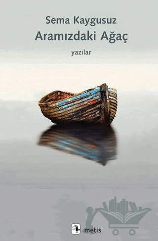Aramızdaki Ağaç – Sema Kaygusuz – Metis Yayınları kitap kapağı