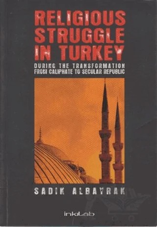 Religious Struggle In Turkey – Sadık Albayrak – İnkılab Yayınları kitap kapağı