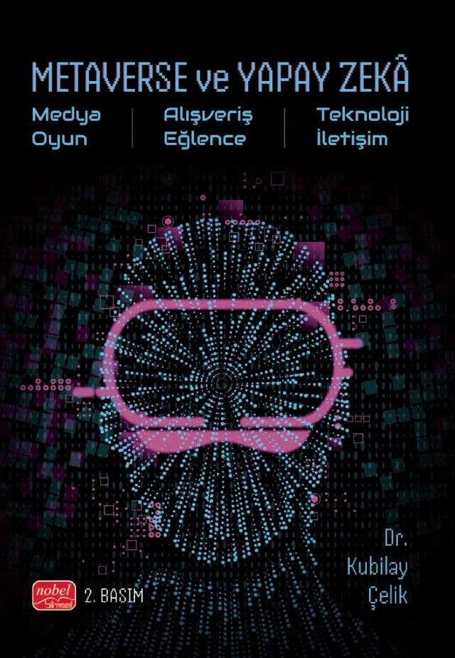 METAVERSE VE YAPAY ZEKÂ - Medya, Oyun, Alışveriş, Eğlence, Teknoloji, İletişim – Kubilay Çelik – Nobel Bilimsel Eserler kitap kapağı