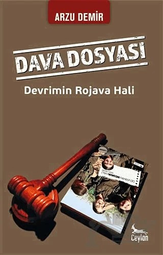 Dava Dosyası: Devrimin Rojava Hali – Arzu Demir – Ceylan Yayınları kitap kapağı