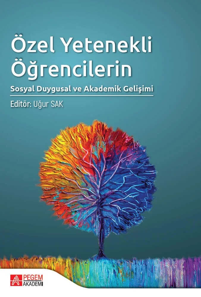 Özel Yetenekli Öğrencilerin Sosyal Duygusal ve Akademik Gelişimi – Uğur Sak, Ercan Öpengin, Fatih Kaya, Feyzullah Şahin, Mahmut Çitil – Pegem Akademi Yayıncılık kitap kapağı