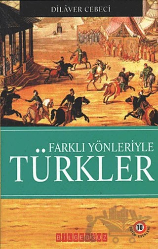Farklı Yönleriyle Türkler – Dilaver Cebeci – Bilgeoğuz Yayınları kitap kapağı
