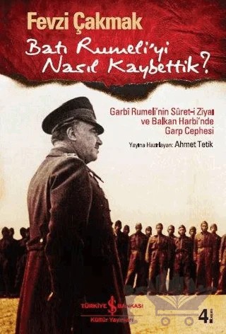 Batı Rumeli’yi Nasıl Kaybettik? – Fevzi Çakmak – İş Bankası Kültür Yayınları kitap kapağı