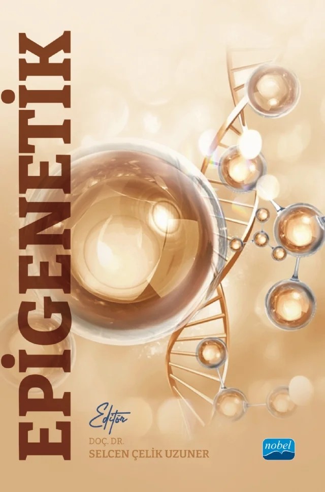 Epigenetik – Azime Akçaöz-Alasar, Bunyamin Akgül, Burak Küçük, Çağlar Berkel, Dilek Cansu Gürer, Emre Aksoy, Ercan Çaçan, Esra Kartal Soysal, Güneş Şayan Can, Nuray Varol, Selcen Çelik, Yavuz Oktay – Nobel Akademik Yayıncılık kitap kapağı