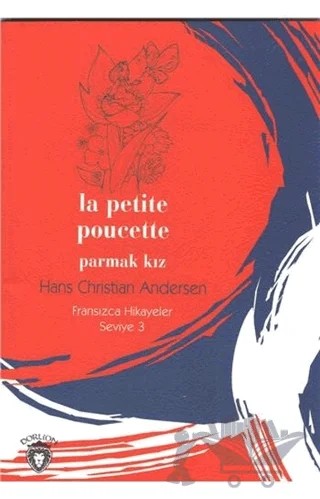 Parmak Kız Fransızca Hikayeler Seviye 3 – Hans Chrıstıan Andersen – Dorlion Yayınları kitap kapağı