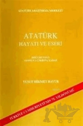 Atatürk Hayatı ve Eserleri – Yusuf Hikmet Bayur – Atatürk Araştırma Merkezi kitap kapağı