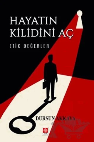Hayatın Kilidini Aç - Etik Değerler – Dursun Akkaya – Ekin Basım Yayın kitap kapağı