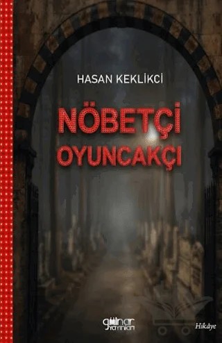 Nöbetçi Oyuncakçı – Hasan Keklikci – Gülnar Yayınları kitap kapağı