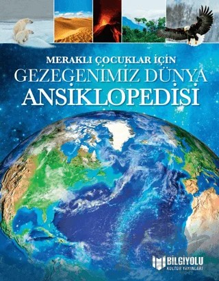 Meraklı Çocuklar İçin Gezegenimiz Dünya Ansiklopedisi – Kolektif – Bilgiyolu Kültür Yayınları kitap kapağı