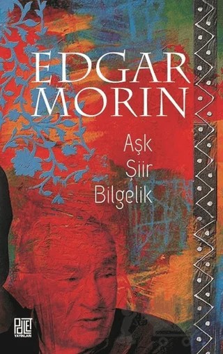 Aşk Şiir Bilgelik – Edgar Morin – Palet Yayınları kitap kapağı