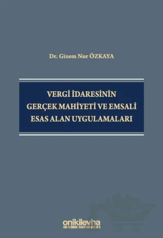 Vergi İdaresinin Gerçek Mahiyeti ve Emsali Esas Alan Uygulamaları – Gizem Nur Özkaya – On İki Levha Yayınları kitap kapağı